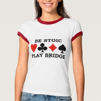 Be Stoic Play Bridge (Four Card Suits) shirt