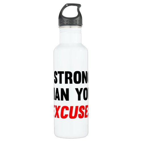 Be Stronger Than Your Excuses 24oz Water Bottle