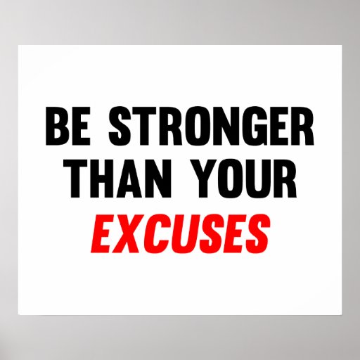 Be Stronger Than Your Excuses Posters | Zazzle