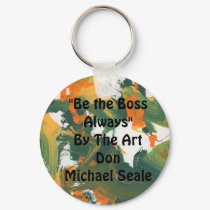 "Be the Boss Always"By The Art Don...#005 keychains