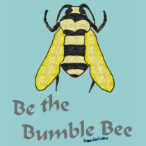 Be the Bumble Bee t-shirts