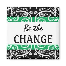 Be The Change 3 word quote magnet magnet
