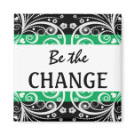 Be The Change 3 word quote magnet
