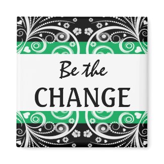 Be The Change 3 word quote magnet