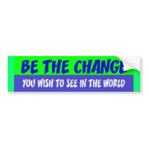 be the change bumper stickers by WanderingWomyn be the change bumper stickers