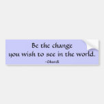 Be the change...  bumper sticker