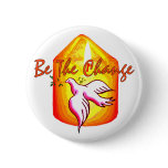 Be The Change Pinback Buttons