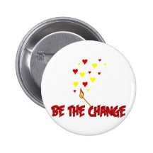 Be The Change Flame Pinback Button