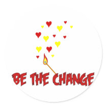 Be The Change Flame stickers by orsobear Be The Change Flame stickers