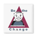 "BE THE CHANGE"  Magnet
