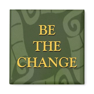 BE THE CHANGE magnet