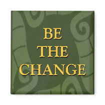 BE THE CHANGE magnets by semas87 BE THE CHANGE magnets