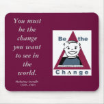 "BE THE CHANGE"  Mouse Pad