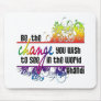 Be The Change Mousepad