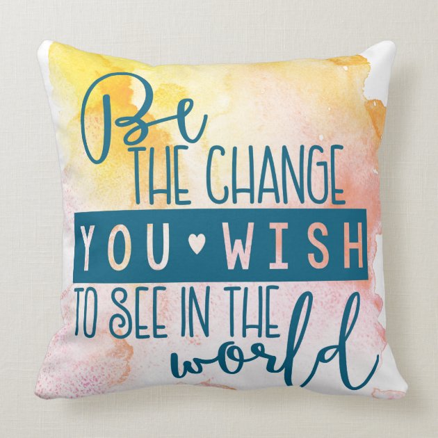 be the change watercolor 1.jpg pillow