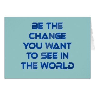 Be the Change You Want to See in the World Cards by Scarebaby