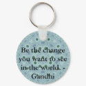 Be the change you want to see in the world. Gandi keychains