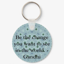 Be the change you want to see in the world. Gandi keychains by spiritcircle Be the change you want to see in the world. Gandi keychains