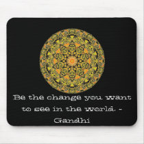 Be the change you want to see in the world. Gandi mousepads by spiritcircle Be the change you want to see in the world. Gandi mousepads