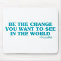 Be the Change You Want to See in the World mousepads