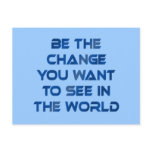 Be the Change You Want to See in the World Post Cards