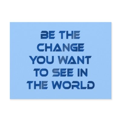 Be the Change You Want to See in the World Post Cards by Scarebaby