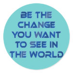 Be the Change You Want to See in the World Sticker