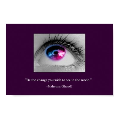 Be the change you wish to see in the world. Poster by UniqueMe