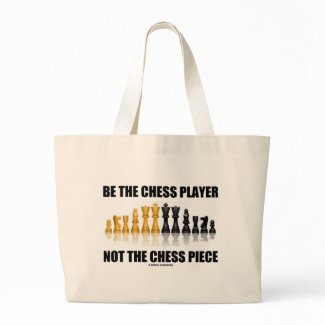 Be The Chess Player Not The Chess Piece bag