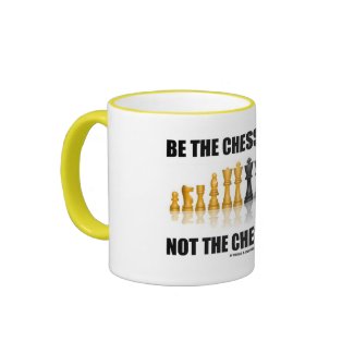 Be The Chess Player Not The Chess Piece mug