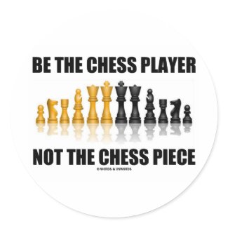 Be The Chess Player Not The Chess Piece sticker