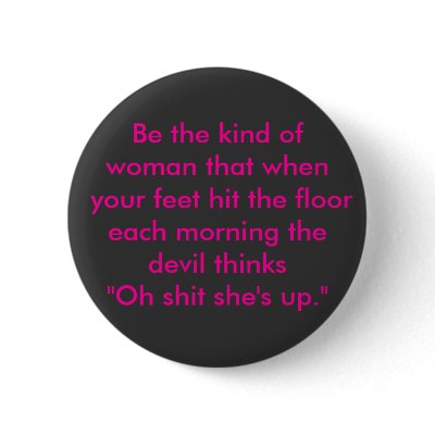 Be the kind of woman buttons by CaliforniaBch