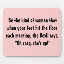 Be the kind of woman that when your feet hit t... mousepads