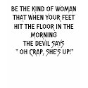 BE THE KIND OF WOMAN THAT WHEN YOUR FEET HIT TH... t-shirts