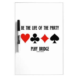 Be The Life Of The Party Play Bridge (Card Suits) Dry Erase Board