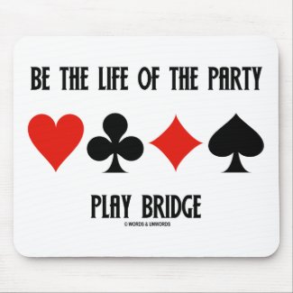Be The Life Of The Party Play Bridge (Card Suits) Mousepad
