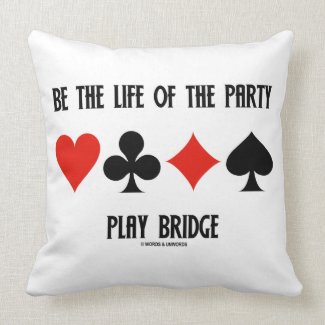Be The Life Of The Party Play Bridge (Card Suits) Pillow