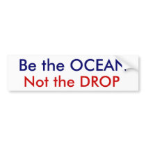 Be the OCEAN, Not the DROP bumper stickers