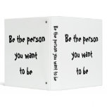 Be the person you want to be-Binder