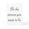 Be the person you want to be-greeting cards by artdebogallery Be the person you want to be-greeting cards