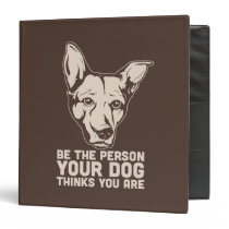 be the person your dog thinks you are binders