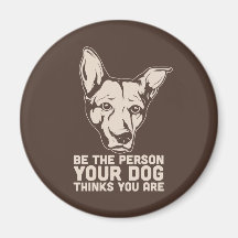 be the person your dog thinks you are magnet