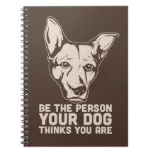 be the person your dog thinks you are notebooks