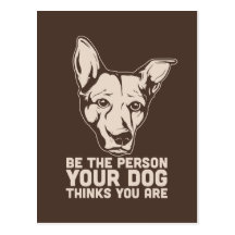 be the person your dog thinks you are postcard