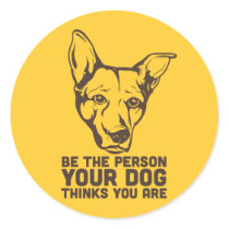 be the person your dog thinks you are stickers