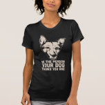 be the person your dog thinks you are tshirt