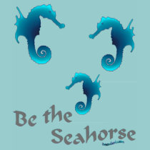 Be the Seahorse t-shirts by Thylacine Be the Seahorse t-shirts