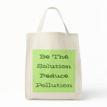 Be The Solution Reduce Pollution Bag by ingasi Be The Solution Reduce Pollution Bag