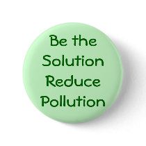 Be the Solution Reduce Pollution Button
