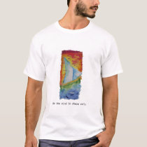 Be the wind in these sails t-shirts